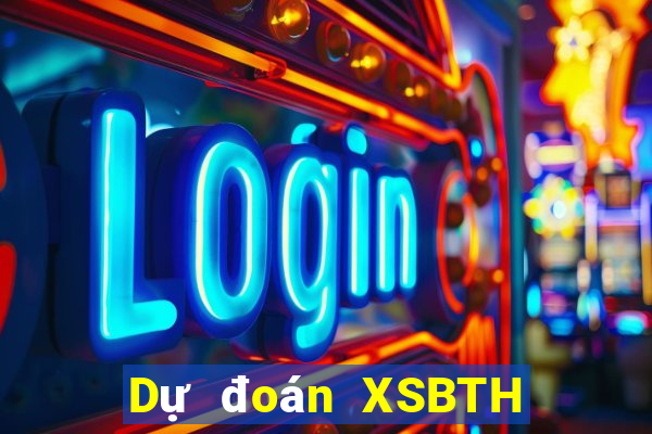 Dự đoán XSBTH Thứ 7