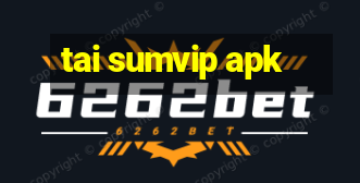 tai sumvip apk