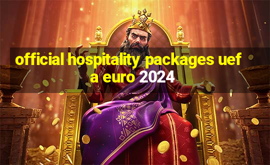 official hospitality packages uefa euro 2024