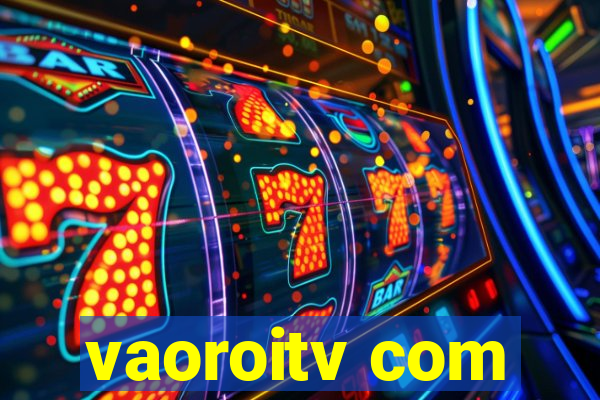 vaoroitv com