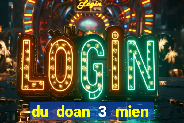 du doan 3 mien chinh xac