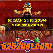 dự đoán xổ số quảng nam siêu chuẩn