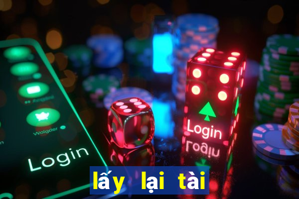 lấy lại tài khoản kubet