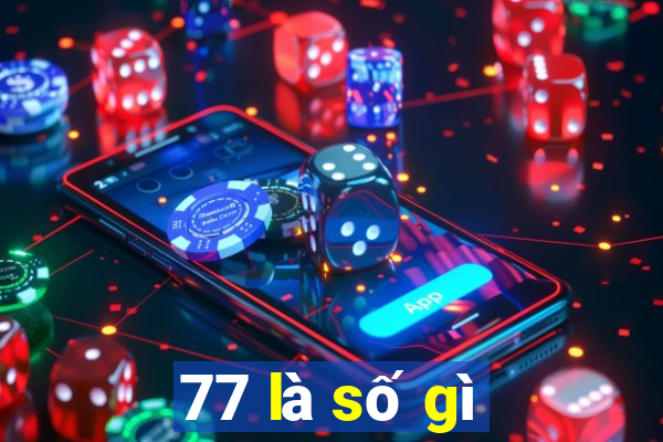 77 là số gì