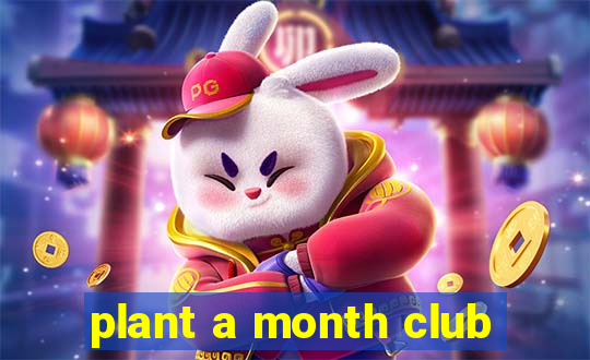 plant a month club