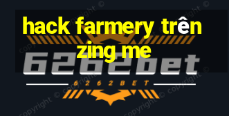 hack farmery trên zing me