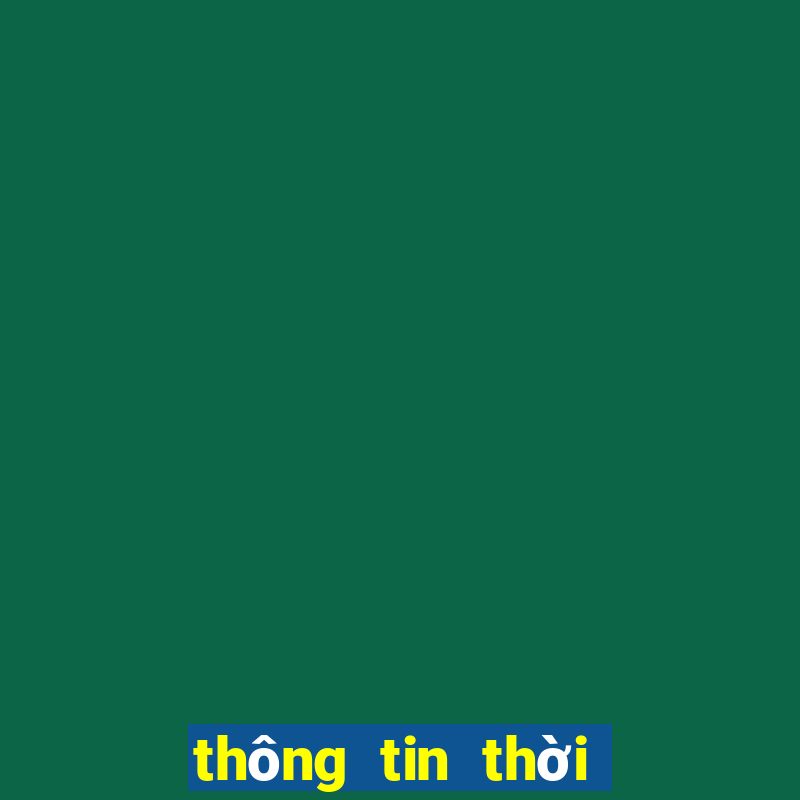 thông tin thời tiết những ngày tới