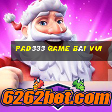 Pad333 Game Bài Vui