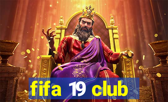 fifa 19 club