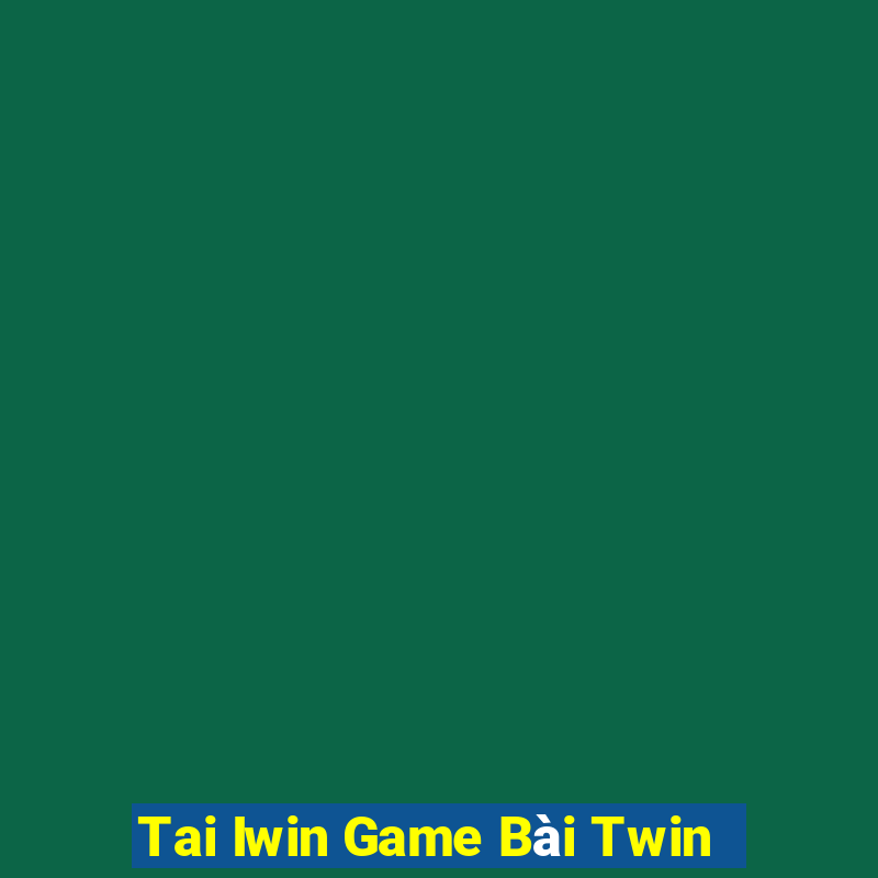 Tai Iwin Game Bài Twin