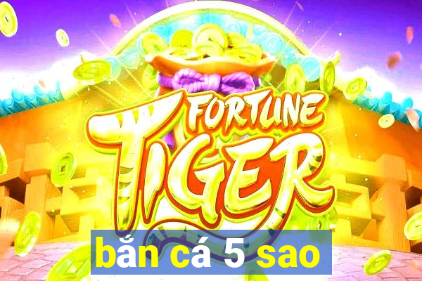 bắn cá 5 sao