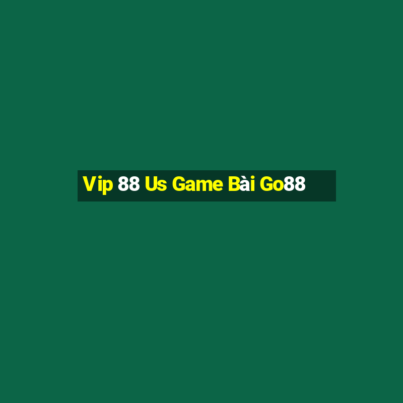 Vip 88 Us Game Bài Go88