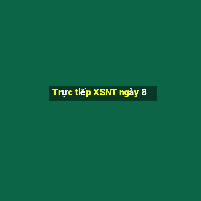 Trực tiếp XSNT ngày 8