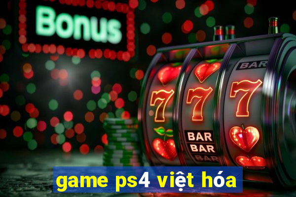 game ps4 việt hóa