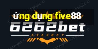 ứng dụng five88