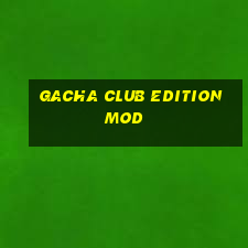 gacha club edition mod