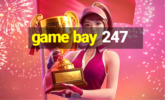 game bay 247