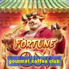 gourmet coffee club