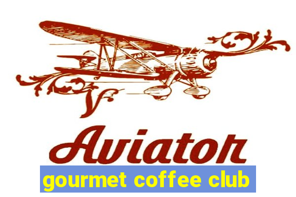 gourmet coffee club