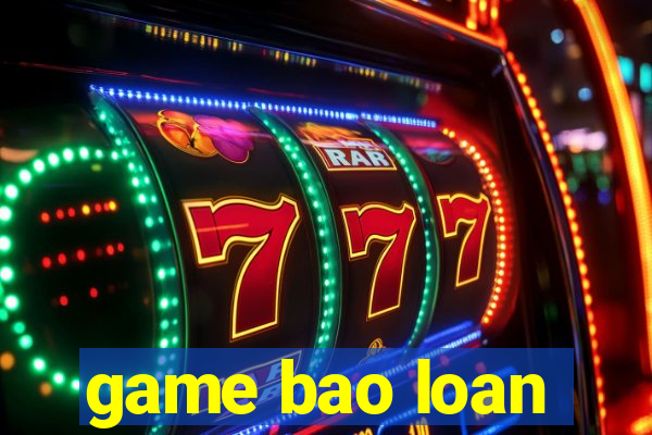 game bao loan