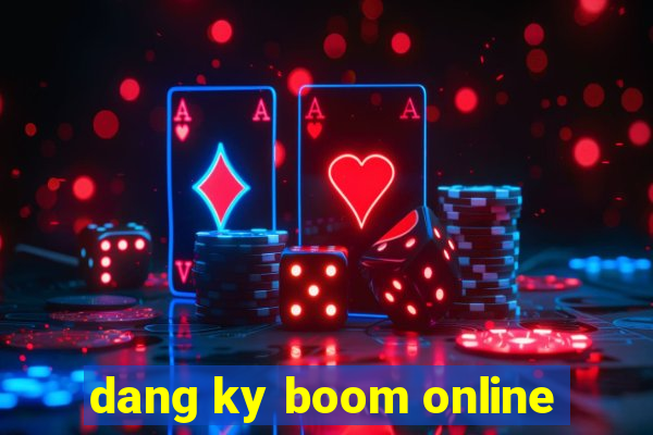 dang ky boom online