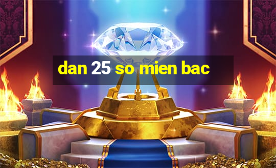 dan 25 so mien bac