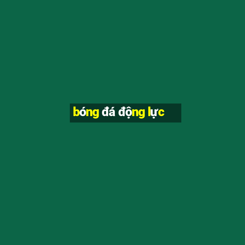 bóng đá động lực