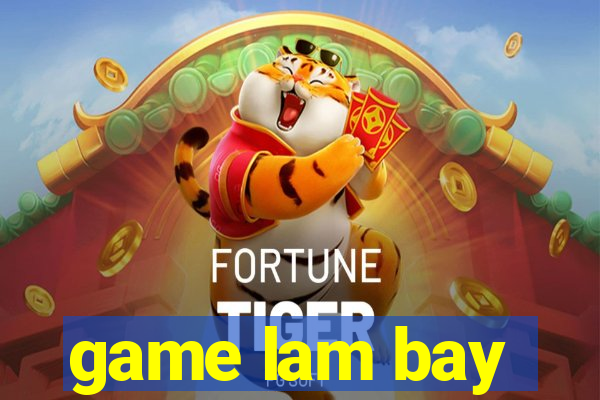 game lam bay