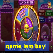 game lam bay