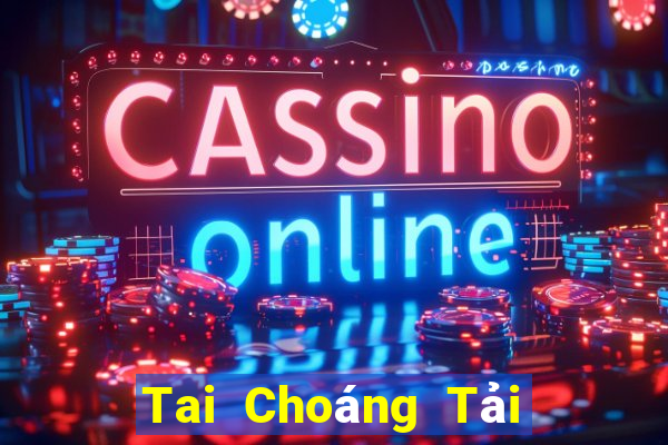 Tai Choáng Tải Game Bài Đổi Thưởng