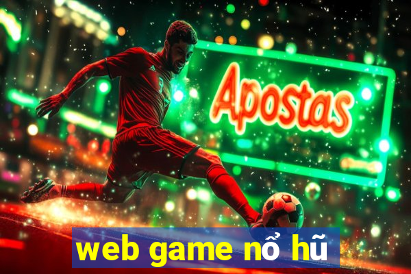 web game nổ hũ