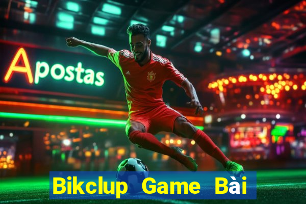 Bikclup Game Bài Hot Nhất Hiện Nay