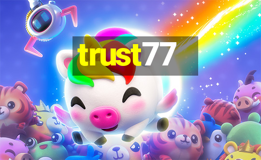 trust77