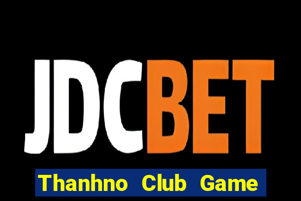 Thanhno Club Game Bài Nhất Vip