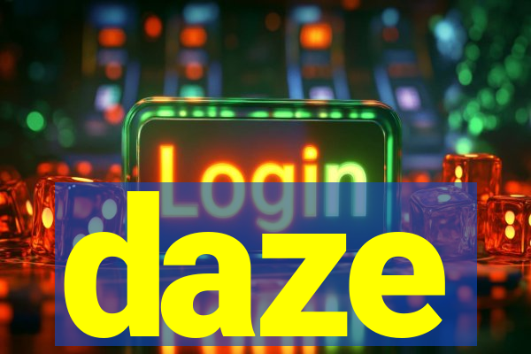 daze