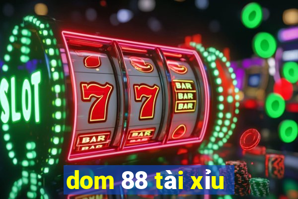 dom 88 tài xỉu