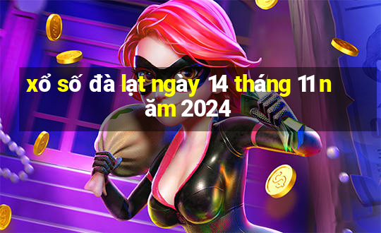 xổ số đà lạt ngày 14 tháng 11 năm 2024