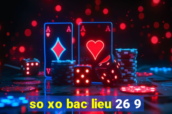 so xo bac lieu 26 9