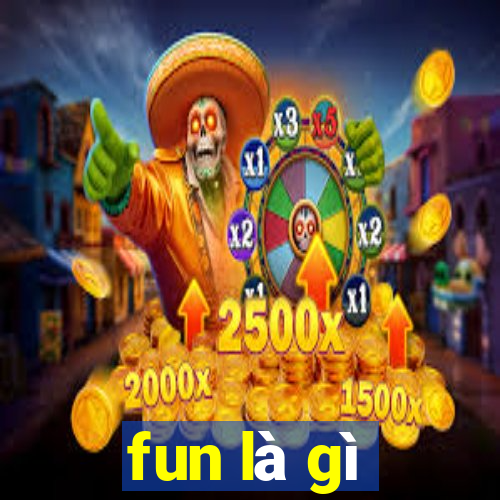 fun là gì