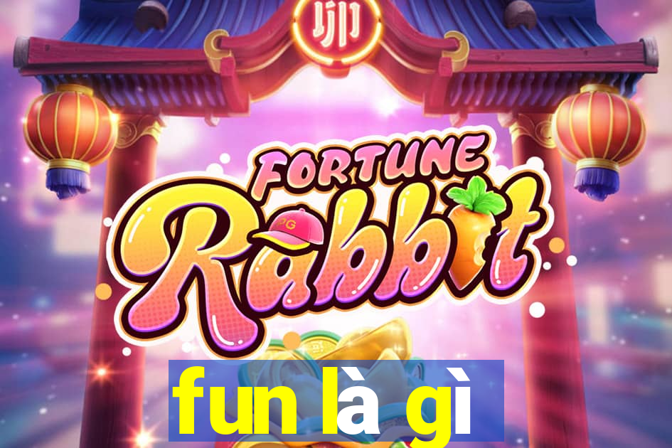 fun là gì