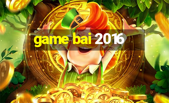 game bai 2016