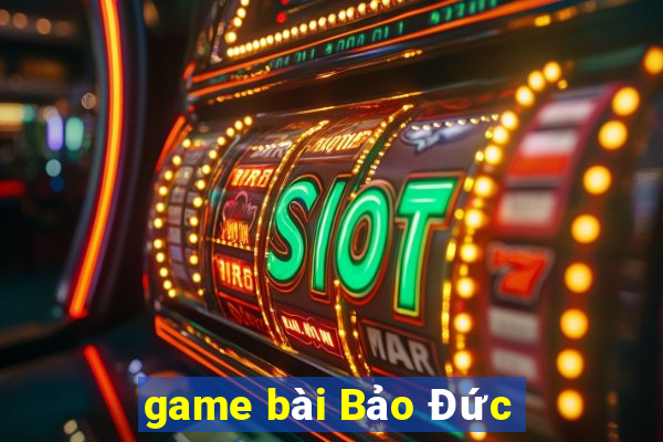 game bài Bảo Đức