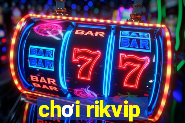 chơi rikvip