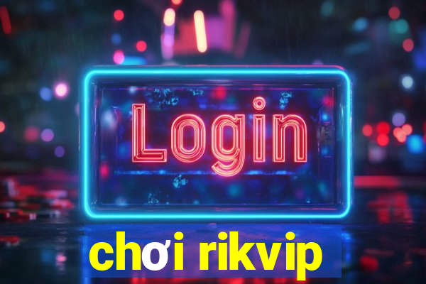 chơi rikvip