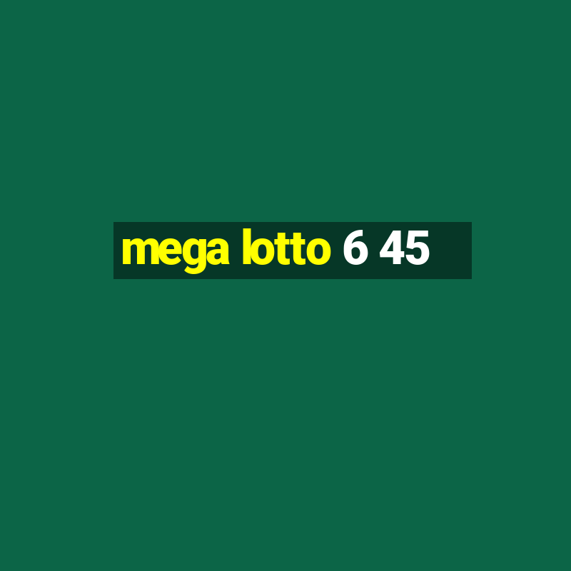 mega lotto 6 45