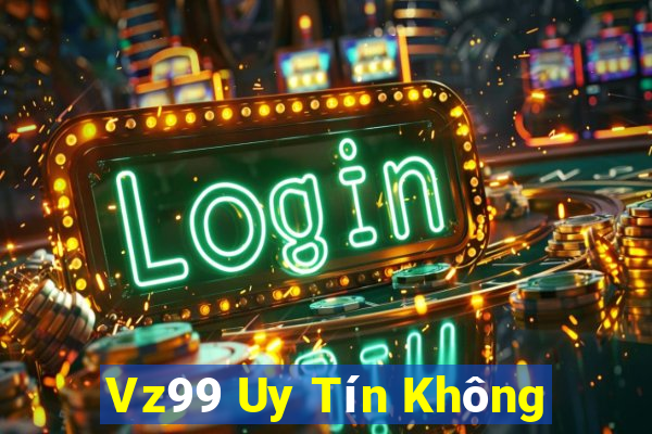 Vz99 Uy Tín Không