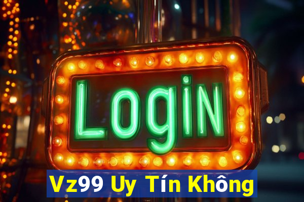 Vz99 Uy Tín Không