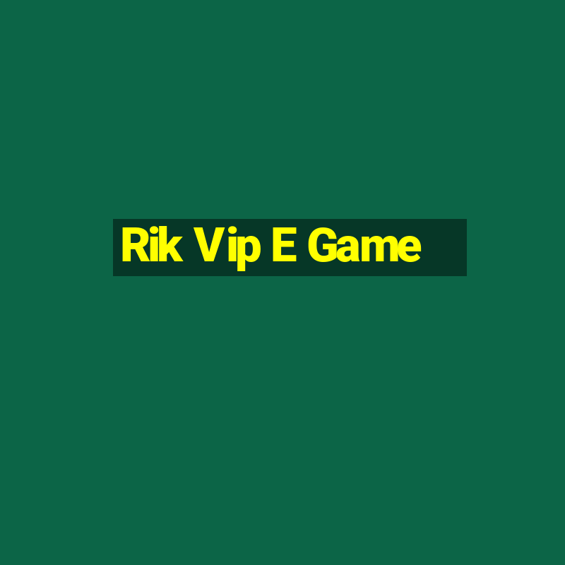 Rik Vip E Game