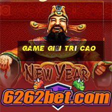 game giải trí cao