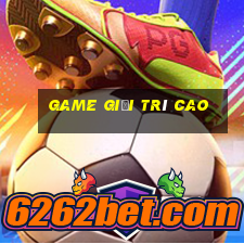 game giải trí cao